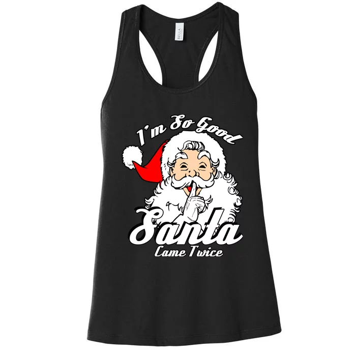 IM So Good Santa Came Twice Funny Naughty Xmas Women's Racerback Tank