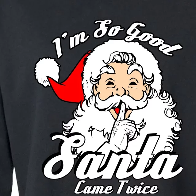 IM So Good Santa Came Twice Funny Naughty Xmas Cropped Pullover Crew