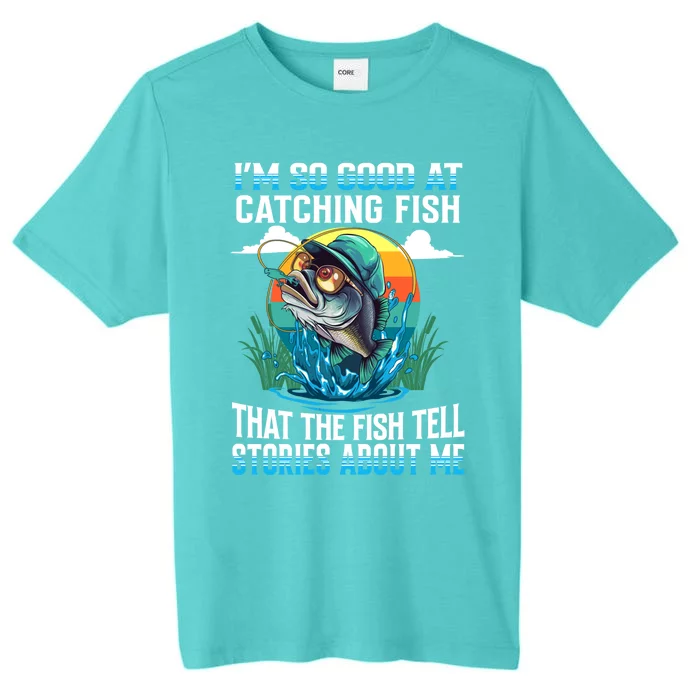 IM So Good At Catching Fish Legendary Angler Gift ChromaSoft Performance T-Shirt