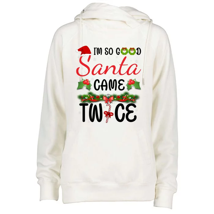 I'm So Good Santa Came Twice Womens Funnel Neck Pullover Hood