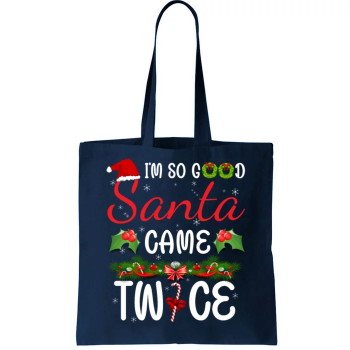 I'm So Good Santa Came Twice Tote Bag