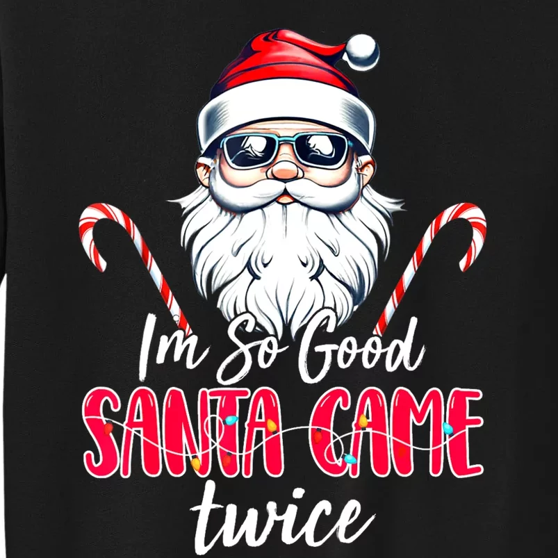 IM So Good Santa Came Twice Funny Santa Claus Christmas Sweatshirt