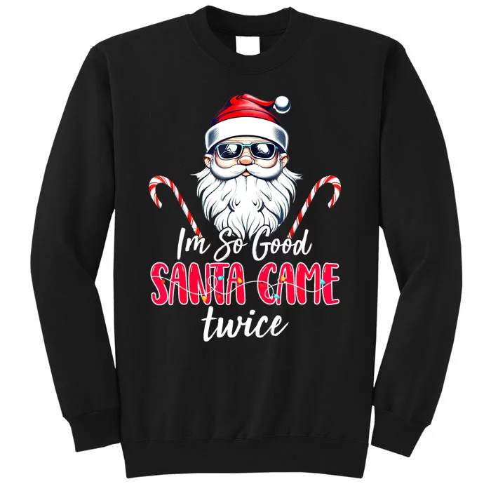 IM So Good Santa Came Twice Funny Santa Claus Christmas Sweatshirt