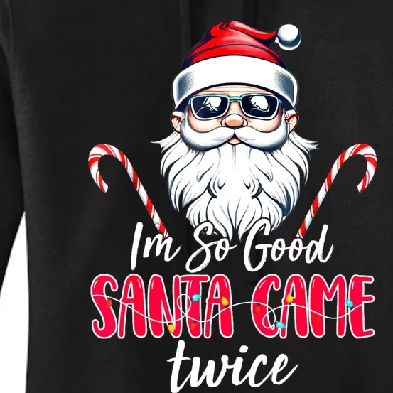 IM So Good Santa Came Twice Funny Santa Claus Christmas Women's Pullover Hoodie