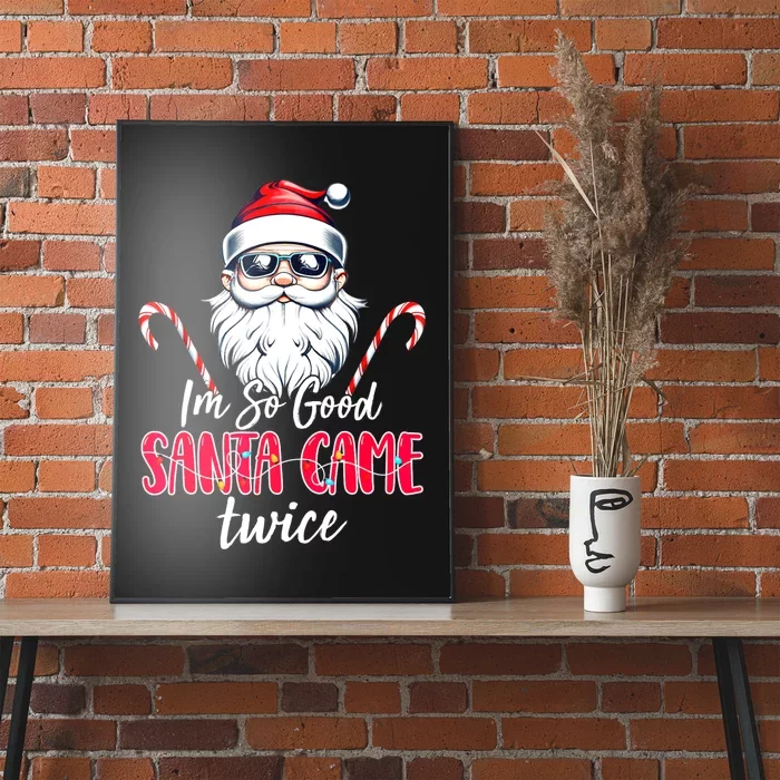 IM So Good Santa Came Twice Funny Santa Claus Christmas Poster