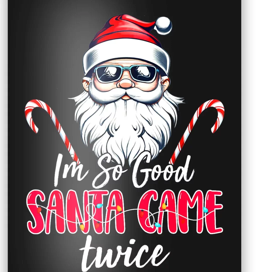 IM So Good Santa Came Twice Funny Santa Claus Christmas Poster