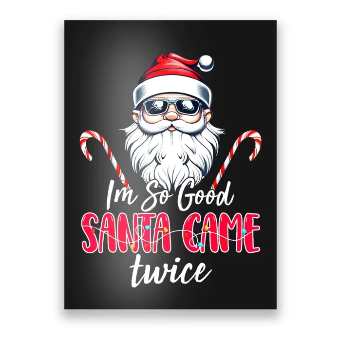 IM So Good Santa Came Twice Funny Santa Claus Christmas Poster