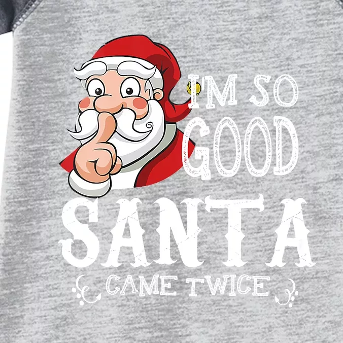 I'm So Good Santa Came Twice Christmas Pajama Funny Gifts Infant Baby Jersey Bodysuit