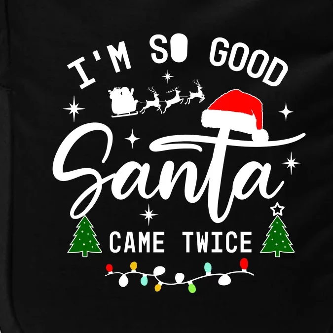 Im So Good Santa Came Twice Funny Christmas Lights Impact Tech Backpack