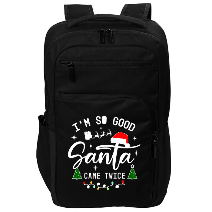 Im So Good Santa Came Twice Funny Christmas Lights Impact Tech Backpack