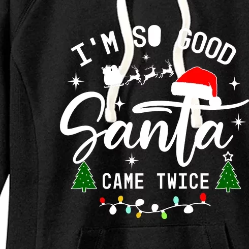 Im So Good Santa Came Twice Funny Christmas Lights Women's Fleece Hoodie