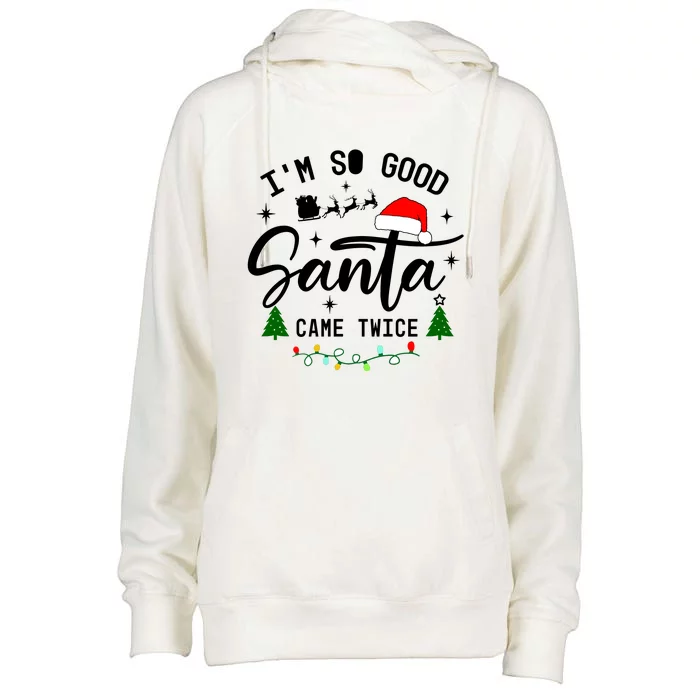 Im So Good Santa Came Twice Funny Christmas Lights Womens Funnel Neck Pullover Hood