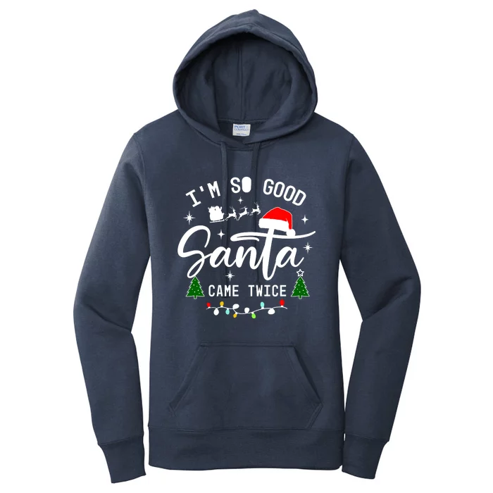 Im So Good Santa Came Twice Funny Christmas Lights Women's Pullover Hoodie