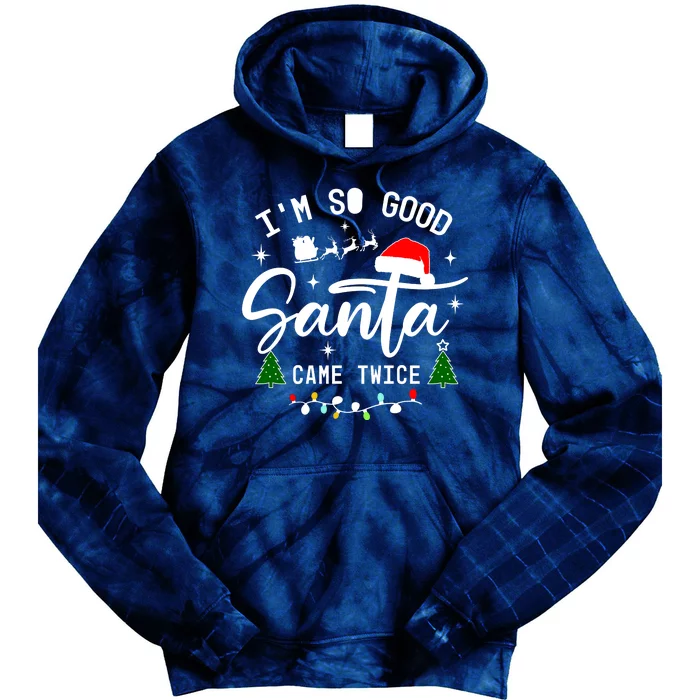 Im So Good Santa Came Twice Funny Christmas Lights Tie Dye Hoodie