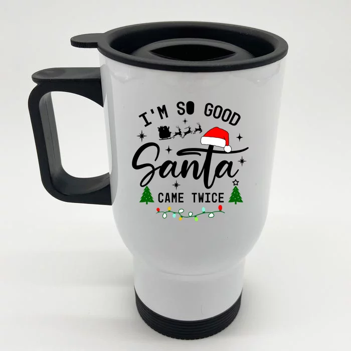 Im So Good Santa Came Twice Funny Christmas Lights Front & Back Stainless Steel Travel Mug