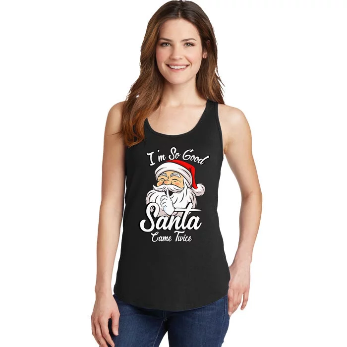 I'm So Good Santa Came Twice Funny Santa Claus Christmas Ladies Essential Tank