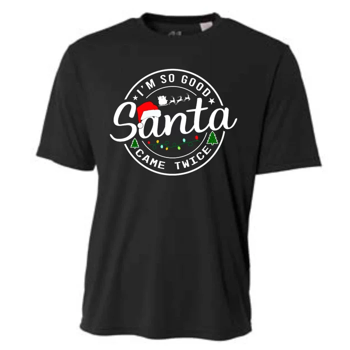 Im So Good Santa Came Twice Funny Christmas Logo Cooling Performance Crew T-Shirt