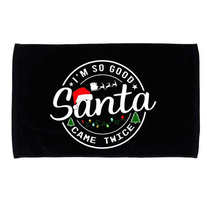 Im So Good Santa Came Twice Funny Christmas Logo Microfiber Hand Towel