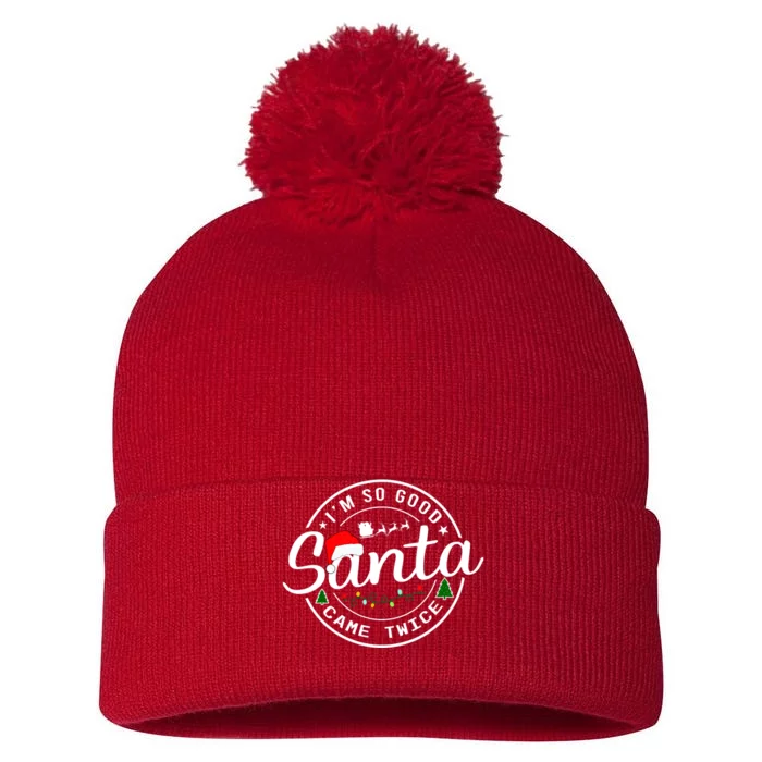 Im So Good Santa Came Twice Funny Christmas Logo Pom Pom 12in Knit Beanie