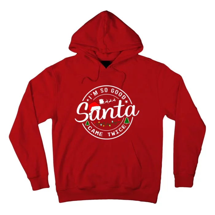 Im So Good Santa Came Twice Funny Christmas Logo Tall Hoodie