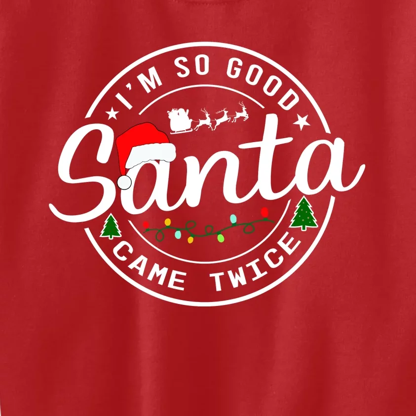 Im So Good Santa Came Twice Funny Christmas Logo Kids Sweatshirt