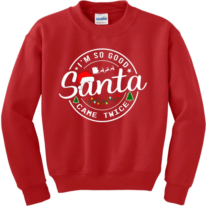 Im So Good Santa Came Twice Funny Christmas Logo Kids Sweatshirt