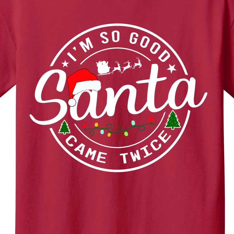 Im So Good Santa Came Twice Funny Christmas Logo Kids T-Shirt