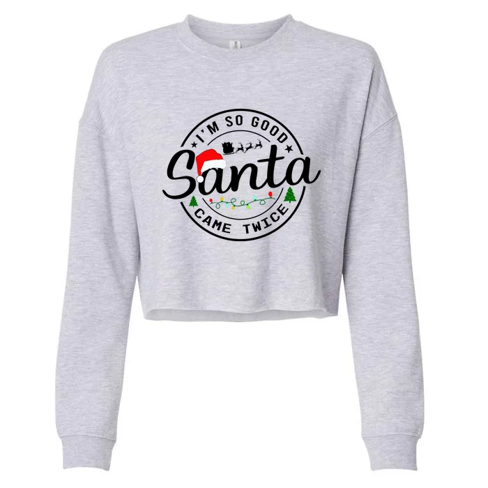 Im So Good Santa Came Twice Funny Christmas Logo Cropped Pullover Crew