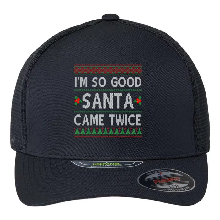 Im So Good Santa Came Twice Funny Ugly Christmas Flexfit Unipanel Trucker Cap