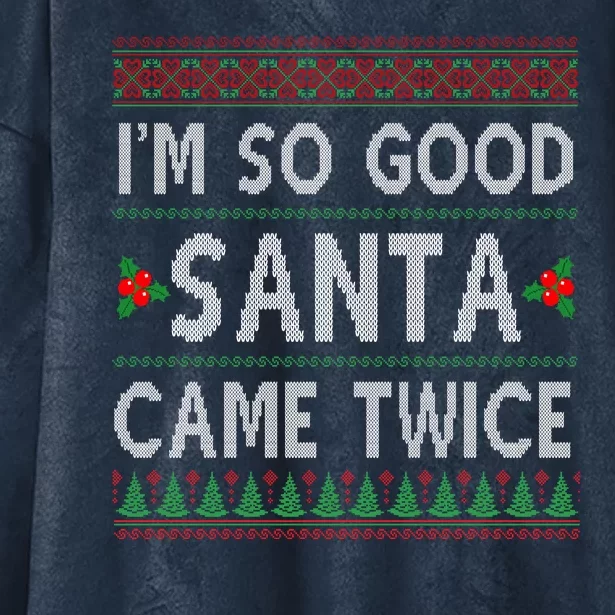 Im So Good Santa Came Twice Funny Ugly Christmas Hooded Wearable Blanket