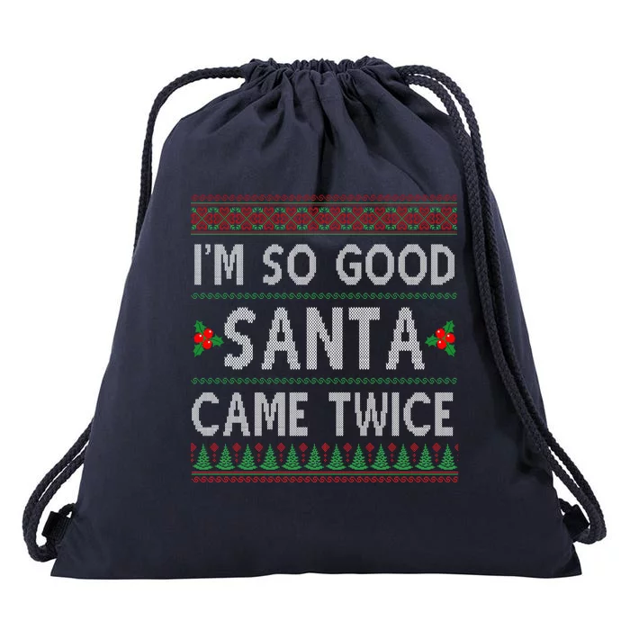 Im So Good Santa Came Twice Funny Ugly Christmas Drawstring Bag