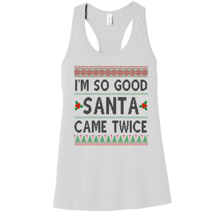 Im So Good Santa Came Twice Funny Ugly Christmas Women's Racerback Tank