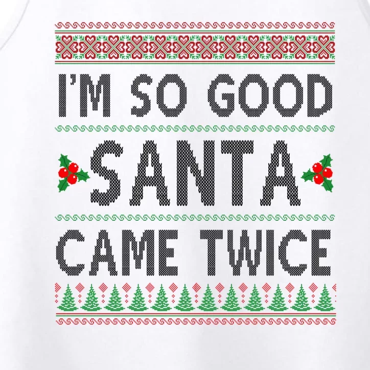 Im So Good Santa Came Twice Funny Ugly Christmas Performance Tank