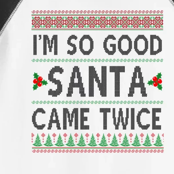 Im So Good Santa Came Twice Funny Ugly Christmas Toddler Fine Jersey T-Shirt