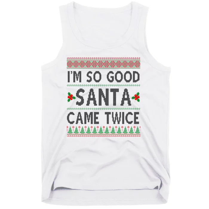 Im So Good Santa Came Twice Funny Ugly Christmas Tank Top