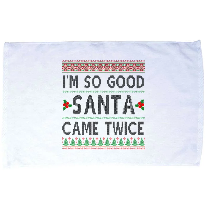 Im So Good Santa Came Twice Funny Ugly Christmas Microfiber Hand Towel