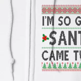 Im So Good Santa Came Twice Funny Ugly Christmas Full Zip Hoodie