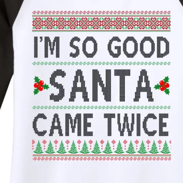 Im So Good Santa Came Twice Funny Ugly Christmas Women's Tri-Blend 3/4-Sleeve Raglan Shirt