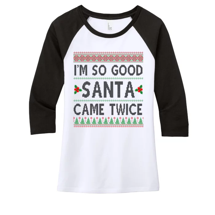 Im So Good Santa Came Twice Funny Ugly Christmas Women's Tri-Blend 3/4-Sleeve Raglan Shirt