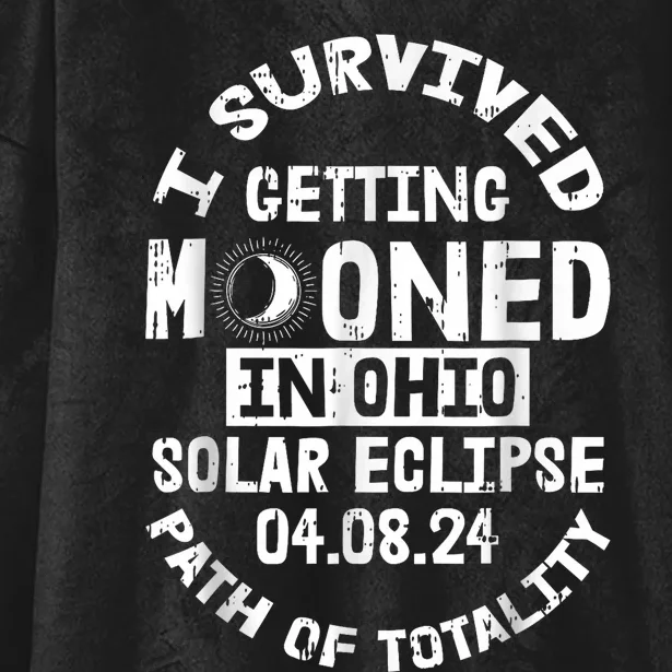 I Survived Getting Mooned In Ohio Solar Eclipse April 8 2024 Hooded Wearable Blanket