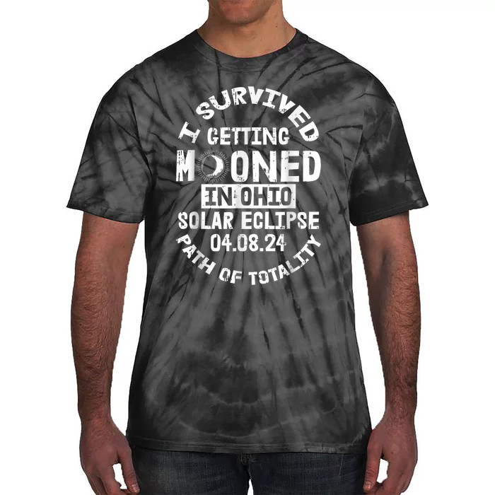 I Survived Getting Mooned In Ohio Solar Eclipse April 8 2024 Tie-Dye T-Shirt