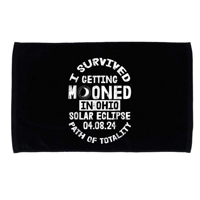 I Survived Getting Mooned In Ohio Solar Eclipse April 8 2024 Microfiber Hand Towel