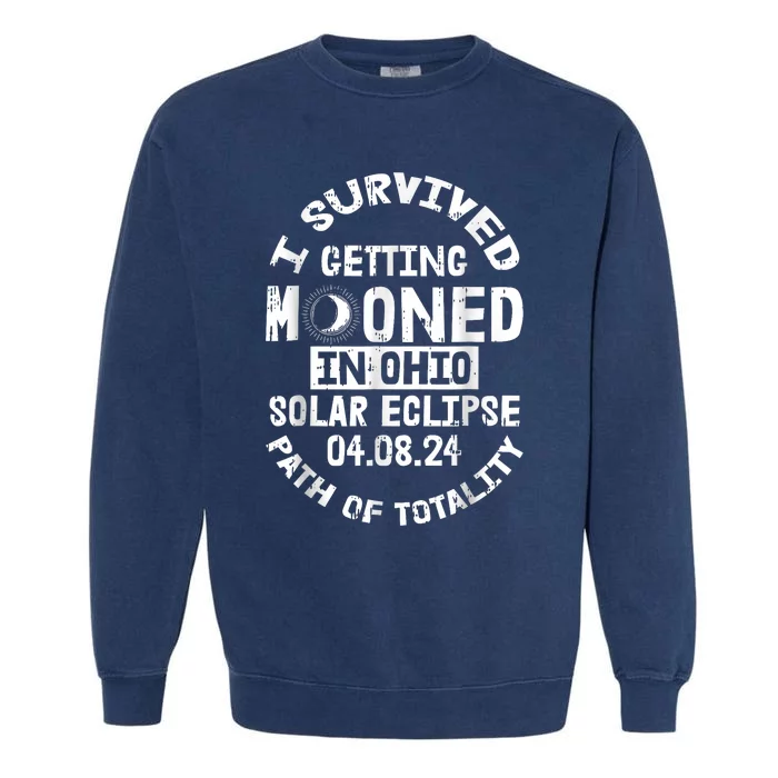 I Survived Getting Mooned In Ohio Solar Eclipse April 8 2024 Garment-Dyed Sweatshirt