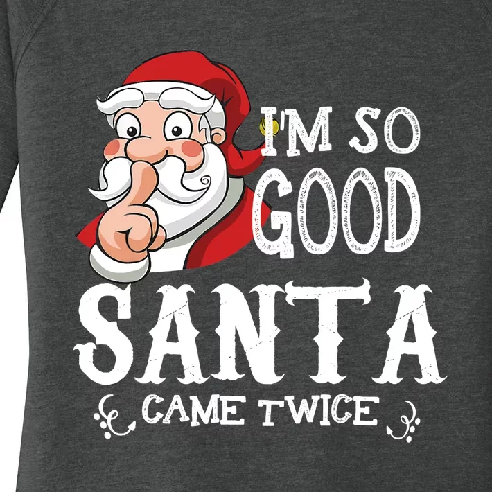 I'm So Good Santa Came Twice Christmas Pajama Funny Gifts Women's Perfect Tri Tunic Long Sleeve Shirt