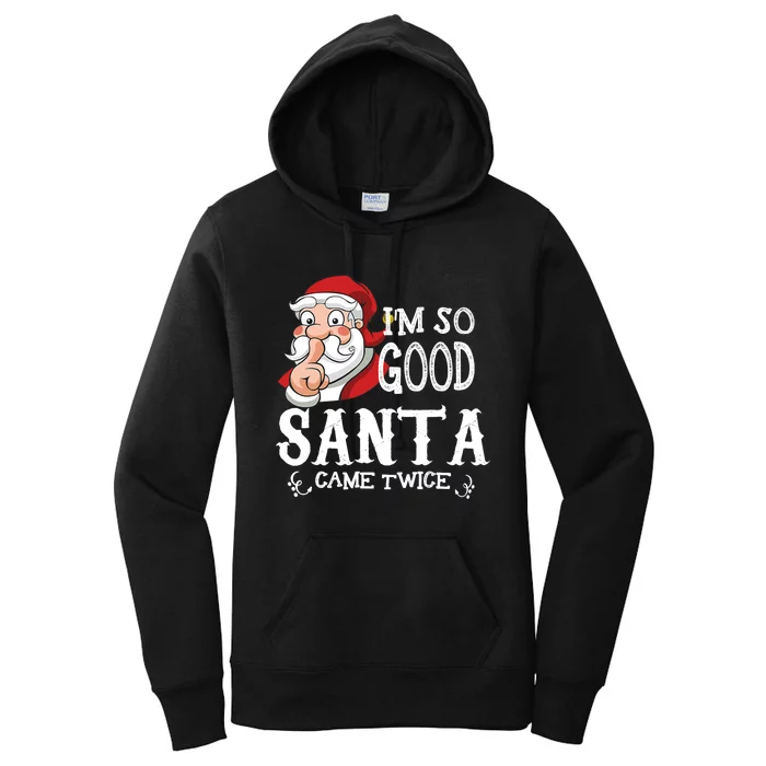 I'm So Good Santa Came Twice Christmas Pajama Funny Gifts Women's Pullover Hoodie