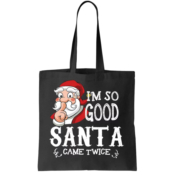 I'm So Good Santa Came Twice Christmas Pajama Funny Gifts Tote Bag