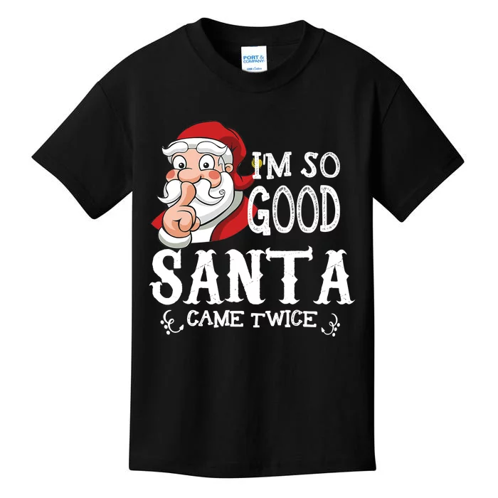 I'm So Good Santa Came Twice Christmas Pajama Funny Gifts Kids T-Shirt