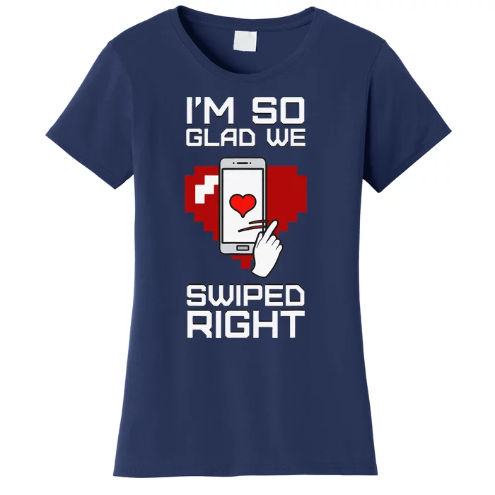 I'm So Glad We Swiped Right Valentine's Day Couple Matching Women's T-Shirt