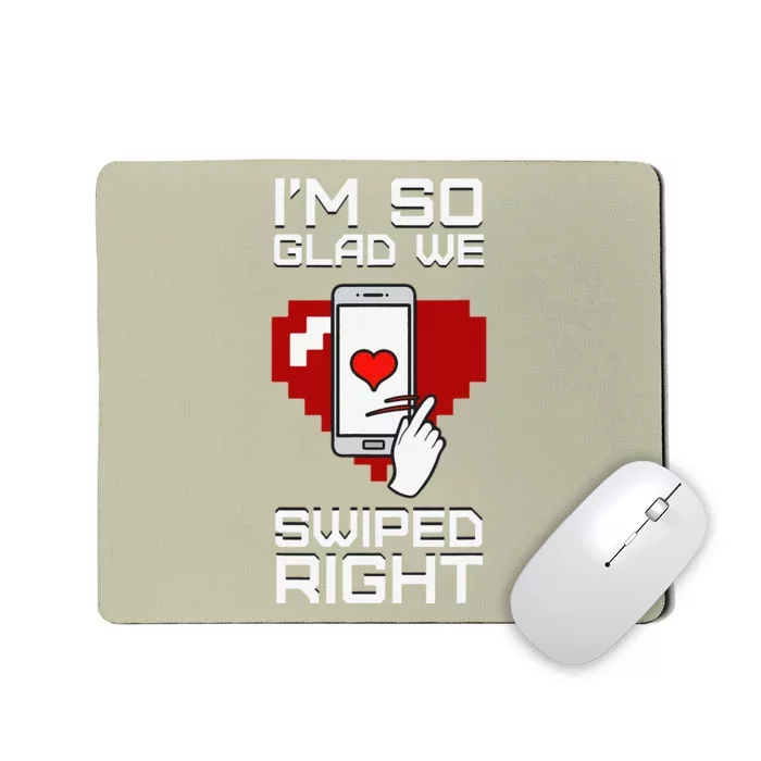 I'm So Glad We Swiped Right Valentine's Day Couple Matching Mousepad