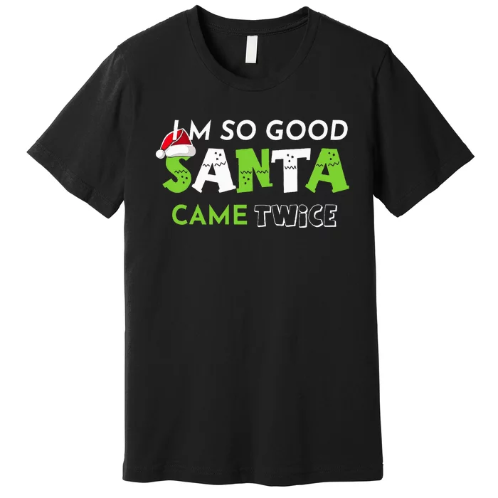 Im So Good Santa Came Twice Funny Christmas Matching Couple Premium T-Shirt